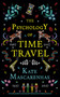 The Psychology of Time Travel (A Novel) by Kate Mascarenhas, 9781683319443