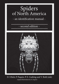 Spiders of North America (An Identification Manual, Second Edition) by Darrell Ubick, Nadine Dupérré, Pierre Paquin, Paula Cushing, 9780998014609