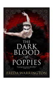 The Dark Blood of Poppies by Freda Warrington, 9781781168042