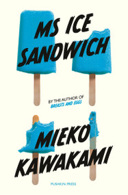 Ms Ice Sandwich by Mieko Kawakami, Louise Heal Kawai, 9781782276722