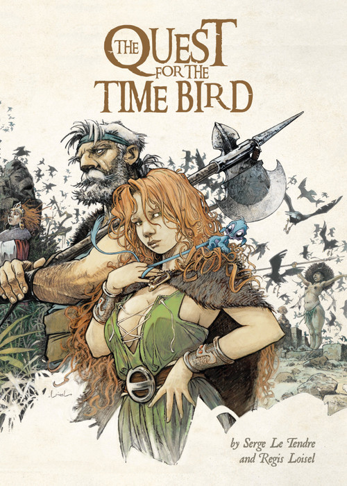 The Quest For The Time Bird by Serge Le Tendre, Régis Loisel, 9781782763628