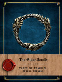 The Elder Scrolls Online: Tales of Tamriel - Book II: The Lore by Bethesda Softworks, 9781783293186