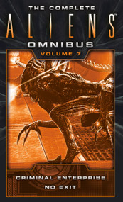 The Complete Aliens Omnibus: Volume Seven (Criminal Enterprise, No Exit) by B. K. Evenson, 9781783299133