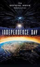 Independence Day: Resurgence: The Official Movie Novelization by Alex Irvine, 9781785651311