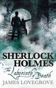 Sherlock Holmes - The Labyrinth of Death by James Lovegrove, 9781785653377