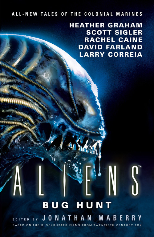 Aliens: Bug Hunt by Jonathan Maberry, Heather Graham, David Farland, Scott Sigler, Rachel Caine, 9781785655777