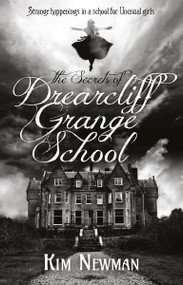 The Secrets of Drearcliff Grange School by Kim Newman, 9781785655951