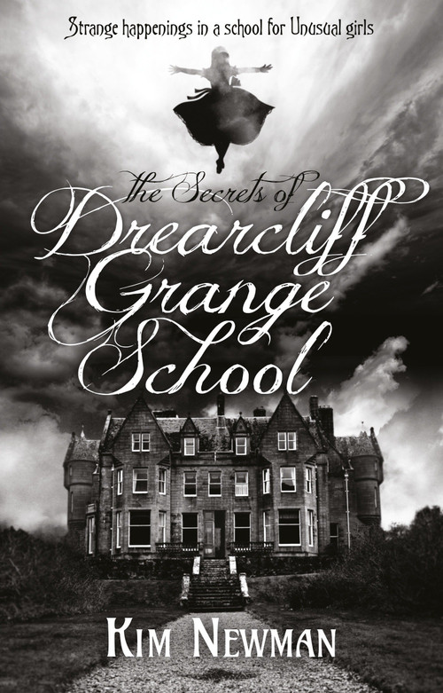 The Secrets of Drearcliff Grange School by Kim Newman, 9781785655951