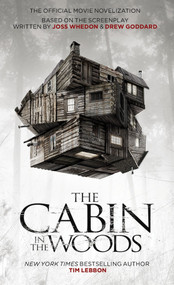 The Cabin in the Woods: The Official Movie Novelization by Tim Lebbon, Joss Whedon, Drew Goddard, 9781848565265