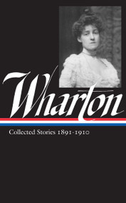 Edith Wharton: Collected Stories Vol 1. 1891-1910 (LOA #121) by Edith Wharton, Maureen Howard, 9781883011932