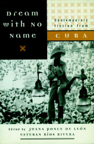 Dream with No Name (Contemporary Fiction from Cuba) by Juana Ponce De Leon, Esteban Rios Rivera, 9781888363739