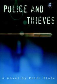 Police and Thieves (A Novel) by Peter Plate, 9781888363951