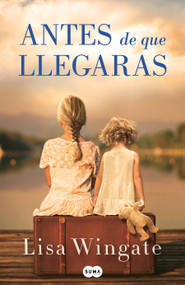 Antes de que llegaras / Before We Were Yours (Spanish Edition) by Lisa Wingate, 9781947783522