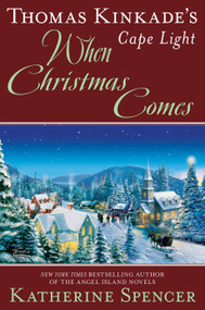 Thomas Kinkade's Cape Light: When Christmas Comes by Katherine Spencer, 9781984805249