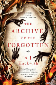 The Archive of the Forgotten by A. J. Hackwith, 9781984806390