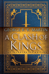 A Clash of Kings: The Illustrated Edition by George R. R. Martin, Lauren K. Cannon, Bernard Cornwell, 9781984821157