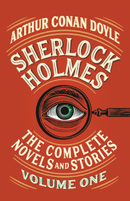 Sherlock Holmes: The Complete Novels and Stories, Volume I by Arthur Conan Doyle, 9781984899538