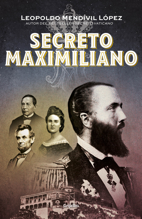 Secreto Maximiliano / Secret Maximiliano (Spanish Edition) by Leopoldo Mendivil Lopez, 9786073181969