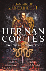 Hernán Cortés (Spanish Edition) by Juan Miguel Zunzunegui, 9786073195102