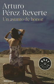 Un asunto de honor / A Matter of Honor (Spanish Edition) by Arturo Pérez-Reverte, 9788490628355