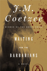 Waiting for the Barbarians (A Novel) by J. M. Coetzee, 9780140061109