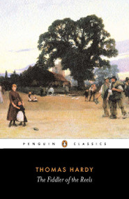 The Fiddler of the Reels and Other Stories (1888-1900) by Thomas Hardy, Keith Wilson, Keith Wilson, Kristin Brady, Kristin Brady, 9780140439007