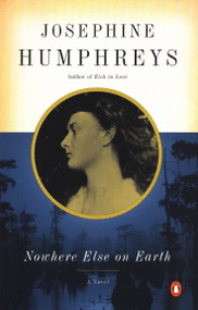 Nowhere Else on Earth by Josephine Humphreys, 9780141002064