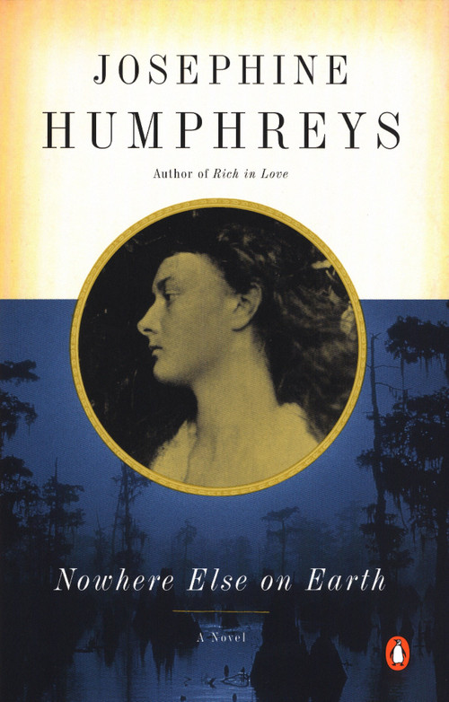 Nowhere Else on Earth by Josephine Humphreys, 9780141002064