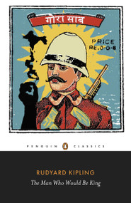 The Man Who Would Be King (Selected Stories) by Rudyard Kipling, Jan Montefiore, Jan Montefiore, 9780141442358