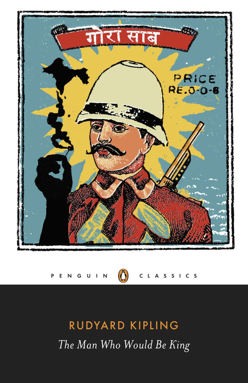 The Man Who Would Be King (Selected Stories) by Rudyard Kipling, Jan Montefiore, Jan Montefiore, 9780141442358