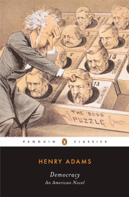 Democracy (An American Novel) - 9780143039808 by Henry Adams, Earl N. Harbert, 9780143039808