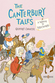 The Canterbury Tales (A Retelling by Peter Ackroyd (Penguin Classics Deluxe Edition)) by Peter Ackroyd, Peter Ackroyd, Peter Ackroyd, Geoffrey Chaucer, Ted Stearn, 9780143106173