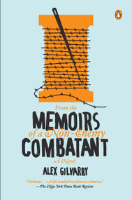 From the Memoirs of a Non-Enemy Combatant (A Novel) by Alex Gilvarry, 9780143123064