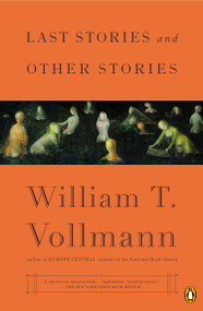 Last Stories and Other Stories by William T. Vollmann, 9780143127567