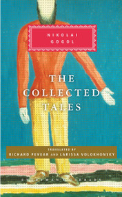 The Collected Tales of Nikolai Gogol (Introduction by Richard Pevear) by Nikolai Gogol, Richard Pevear, Larissa Volokhonsky, Richard Pevear, 9780307269690