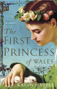 The First Princess of Wales (A Novel) by Karen Harper, 9780307237910