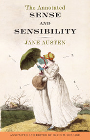 The Annotated Sense and Sensibility by Jane Austen, David M. Shapard, 9780307390769