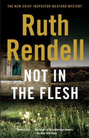 Not in the Flesh by Ruth Rendell, 9780307388780