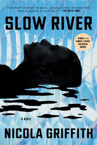 Slow River (A Novel) by Nicola Griffith, 9780345395375