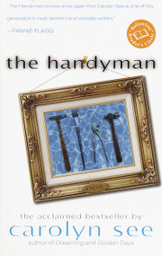 The Handyman (A Novel) by Carolyn See, 9780345426604