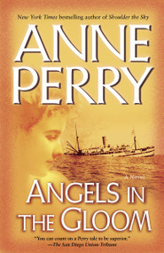 Angels in the Gloom (A Novel) by Anne Perry, 9780345456571