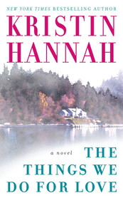 The Things We Do for Love (A Novel) - 9780345467515 by Kristin Hannah, 9780345467515