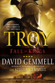 Troy: Fall of Kings by David Gemmell, Stella Gemmell, 9780345477040