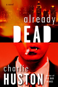 Already Dead (A Novel) by Charlie Huston, 9780345478245