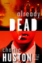 Already Dead (A Novel) by Charlie Huston, 9780345478245
