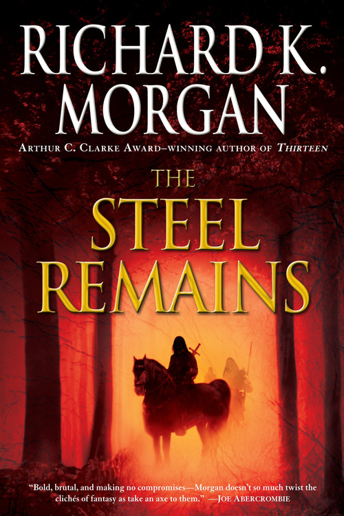 The Steel Remains by Richard K. Morgan, 9780345493040