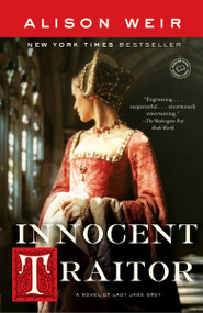 Innocent Traitor (A Novel of Lady Jane Grey) by Alison Weir, 9780345495341