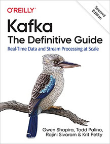 Kafka: The Definitive Guide (Real-Time Data and Stream Processing at Scale) - 9781492043089 by Gwen Shapira, Todd Palino, Rajini Sivaram, Krit Petty, 9781492043089