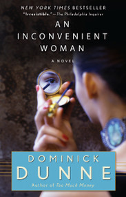 An Inconvenient Woman (A Novel) - 9780345522207 by Dominick Dunne, 9780345522207