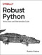 Robust Python (Write Clean and Maintainable Code) by Patrick Viafore, 9781098100667